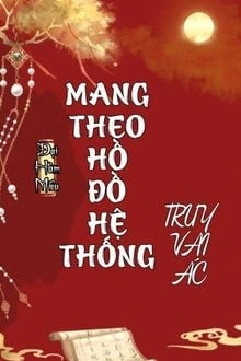 [Truyện Chữ] - Mang Theo Hệ Thống Hồ Đồ Theo Đuổi Vai Ác