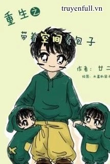 [Truyện Chữ] - Mang Theo Hệ Thống Sinh Hoạt Nuôi Bánh Bao