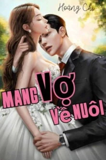 [Truyện Chữ] - Mang Vợ Về Nuôi