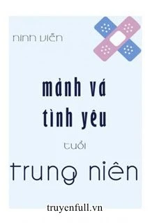 [Truyện Chữ] - Mảnh Vá Tình Yêu Tuổi Trung Niên