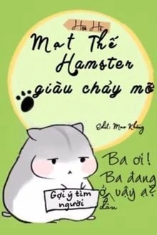 [Truyện Chữ] - Mạt Thế Có Bé Hamster Giàu Chảy Mỡ