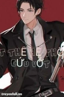 [Truyện Chữ] - Mạt Thế Hệ Thống Cứu Vớt