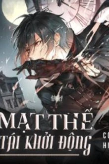 [Truyện Chữ] - Mạt Thế Tái Khởi Động