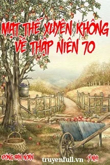 [Truyện Chữ] - Mạt Thế Xuyên Không Về Tn70