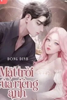 [Truyện Chữ] - Mặt Trời Của Riêng Anh