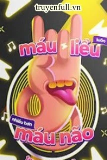 [Truyện Chữ] - Máu Liều Luôn Nhiều Hơn Máu Não