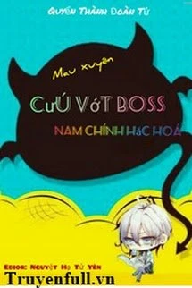 [Truyện Chữ] - Mau Xuyên: Cứu Vớt Boss Nam Chủ Hắc Hoá
