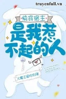 [Truyện Chữ] - Mau Xuyên Ký Chủ Là Người Không Thể Trêu Vào