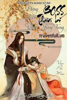 [Truyện Chữ] - Mau Xuyên Nghịch Tập: Boss Thần Bí, Đừng Trêu Chọc Lung Tung
