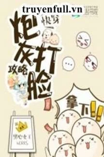 [Truyện Chữ] - Mau Xuyên: Pháo Hôi Vả Mặt Công Lược