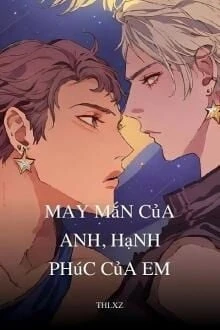 [Truyện Chữ] - May Mắn Của Anh, Hạnh Phúc Của Em
