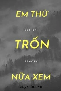 [Truyện Chữ] - Mày Thử Trốn Nữa Xem
