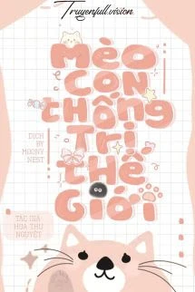 [Truyện Chữ] - Mèo Con Thống Trị Thế Giới