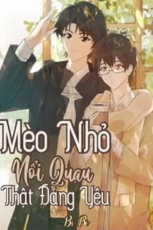 [Truyện Chữ] - Mèo Nhỏ Nổi Quạu Thật Đáng Yêu