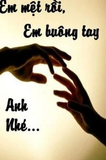 [Truyện Chữ] - Mệt Rồi, Em Buông Tay... Anh Nhé!