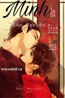 [Truyện Chữ] - Minh Ám Sinh Hoa