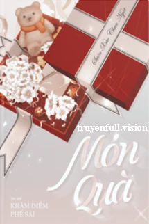 [Truyện Chữ] - Món Quà - Khâm Điểm Phế Sài