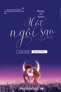 [Truyện Chữ] - Mong Có Được Một Ngôi Sao