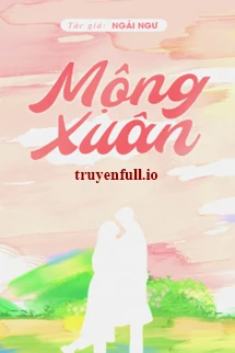 [Truyện Chữ] - Mộng Xuân - Ngải Ngư