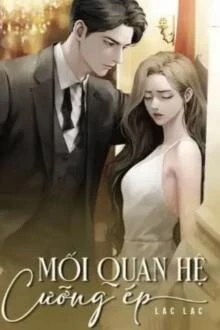 [Truyện Chữ] - Mối Quan Hệ Cưỡng Ép