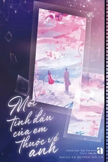 [Truyện Chữ] - Mối Tình Đầu Của Em Thuộc Về Anh
