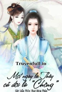 [Truyện Chữ] - Một Ngày Là Thầy, Cả Đời Là Chồng