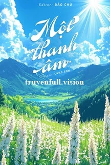 [Truyện Chữ] - Một Thanh Âm - Lăng Sơn