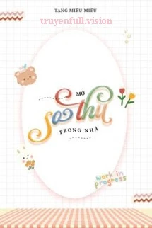 [Truyện Chữ] - Mở Sở Thú Trong Nhà - Tạng Miêu Miêu