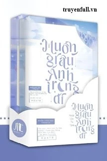 [Truyện Chữ] - Muốn Giấu Ánh Trăng Đi