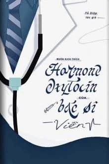 [Truyện Chữ] - Muốn Kích Thích Hormone Oxytocin Của Bác Sĩ Viễn