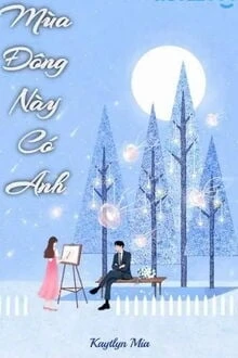 [Truyện Chữ] - Mùa Đông Này Có Anh