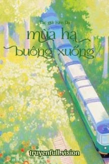 [Truyện Chữ] - Mùa Hạ Buông Xuống - Kim Du