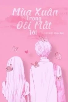 [Truyện Chữ] - Mùa Xuân Trong Đôi Mắt Tôi
