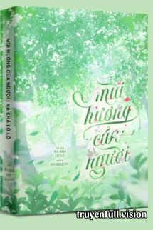 [Truyện Chữ] - Mùi Hương Của Người - Na Khả Lộ Lộ