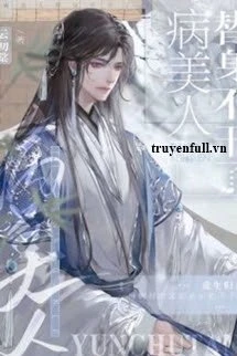 [Truyện Chữ] - Mỹ Nhân Bệnh Tật Không Làm Thế Thân