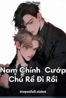 [Truyện Chữ] - Nam Chính Cướp Chú Rể Đi Rồi