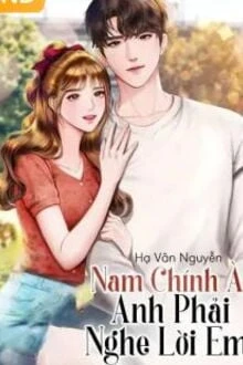 [Truyện Chữ] - Nam Chính À! Anh Phải Nghe Lời Em!
