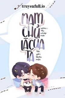 [Truyện Chữ] - Nam Chính Là Của Tôi - Quan Mộc