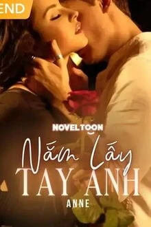 [Truyện Chữ] - Nắm Lấy Tay Anh - Anne