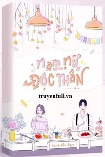 [Truyện Chữ] - Nam Nữ Độc Thân