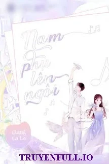 [Truyện Chữ] - Nam Phụ Lên Ngôi - Giang La La