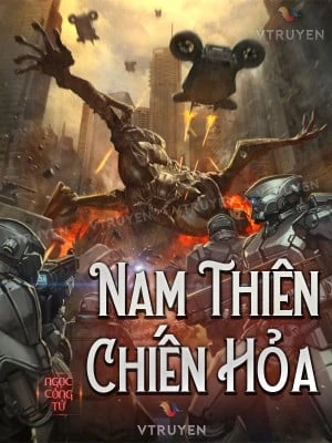[Truyện Chữ] - Nam Thiên Chiến Hỏa