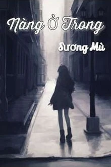 [Truyện Chữ] - Nàng Ở Trong Sương Mù