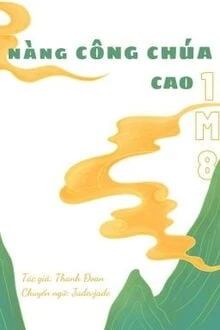 [Truyện Chữ] - Nàng Công Chúa Cao Một Mét Tám