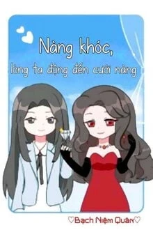 [Truyện Chữ] - Nàng Khóc, Tôi Tâm Động Đến Muốn Cưới Nàng