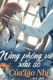 [Truyện Chữ] - Nàng Phóng Viên Xấu Số Của Lão Nhị