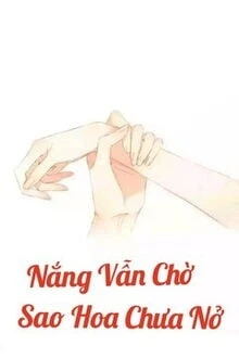 [Truyện Chữ] - Nắng Vẫn Chờ Sao Hoa Chưa Nở