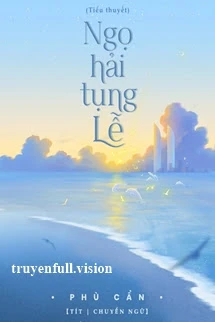 [Truyện Chữ] - Ngọ Hải Tụng Lễ - Phù Cẩn