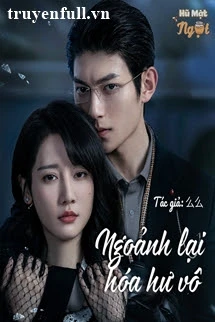 [Truyện Chữ] - Ngoảnh Lại Hóa Hư Vô