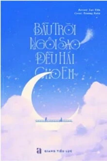 [Truyện Chữ] - Ngôi Sao Bầu Trời Đều Hái Cho Em
